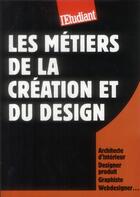 Couverture du livre « Les métiers de la création et du design » de Virginie Plaut aux éditions L'etudiant