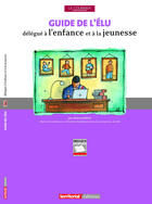 Couverture du livre « Guide de l'elu delegue a la jeunesse et a l'enfance » de Jerome Dupuis aux éditions Territorial