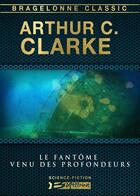 Couverture du livre « Le fantôme venu des profondeurs » de Arthur C. Clarke aux éditions Bragelonne