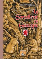 Couverture du livre « La sorcellerie en Gascogne » de Honore Dambielle aux éditions Editions Des Regionalismes