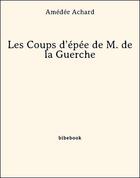 Couverture du livre « Les Coups d'épée de M. de la Guerche » de Amedee Achard aux éditions Bibebook