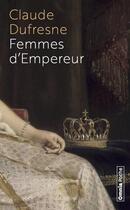 Couverture du livre « Femmes d'empereur » de Claude Dufresne aux éditions Omnia