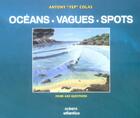 Couverture du livre « Oceans vagues spots foire aux questions » de Antony Colas aux éditions Atlantica