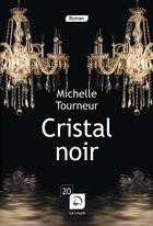 Couverture du livre « Cristal noir » de Michele Tourneur aux éditions Editions De La Loupe