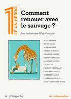 Couverture du livre « Comment renouer avec le sauvage ? » de Eric Fottorino aux éditions Philippe Rey