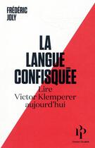 Couverture du livre « La langue confisquée ; lire Victor Klemperer aujourd'hui » de Frederic Joly aux éditions Premier Parallele