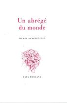 Couverture du livre « Un abrégé du monde » de Pierre Bergounioux aux éditions Fata Morgana