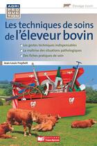 Couverture du livre « Les techniques de soin de l'éleveur bovin » de Jean-Louis Freyheit aux éditions France Agricole