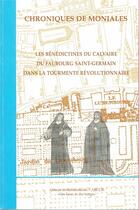 Couverture du livre « Chroniques de moniales ; les bénédictines du calvaire du Faubourg Saint-Germain dans la tourmente révolutionnaire » de  aux éditions Bellefontaine