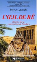 Couverture du livre « L'Oeil de Ré : Histoire de la construction de Dendara » de Sylvie Cauville aux éditions Pygmalion
