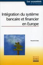 Couverture du livre « Intégration du système bancaire et financier en Europe » de Pascal De Lima aux éditions Revue Banque