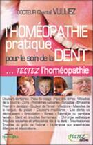 Couverture du livre « L'homéopathie pratique pour le soin de la dent » de Chantal Vulliez aux éditions Testez Editions