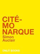 Couverture du livre « Cité-Monarque » de Simon Auclair aux éditions Onlit Editions