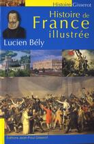 Couverture du livre « Histoire de France illustrée » de Lucien Bely aux éditions Gisserot