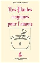 Couverture du livre « Plantes magiques pour l'amour » de Jean-Luc Caradeau aux éditions Librairie De L'inconnu
