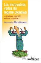 Couverture du livre « Les incroyables vertus du régime Okinawa ; le pratiquer chez soi, en toute simplicité ! » de Alessandra Moro-Buronzo aux éditions Editions Jouvence