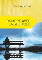 Couverture du livre « Rompre avec la solitude » de Helena Wilkinson aux éditions Ourania