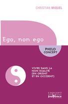 Couverture du livre « Ego, non ego ; vivre dans la non dualité (en Orient et en Occident) » de Christian Miquel aux éditions Jouvence
