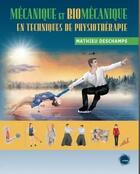 Couverture du livre « Mécanique et biomécanique en techniques de physiothérapie » de Mathieu Deschamps aux éditions Cheneliere Mcgraw-hill