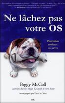 Couverture du livre « Ne lâchez pas votre os ; poursuivez toujours vos rêves » de Peggy Mccoll aux éditions Ada