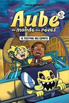 Couverture du livre « Aube du monde des rêves Tome 2 : le festival des esprits » de Patrick Blanchette aux éditions Presses Aventure