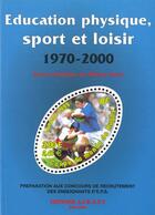 Couverture du livre « Education physique, sport et loisir (1970-2000) » de Thierry Terret aux éditions Afraps