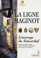 Couverture du livre « La ligne maginot, l'ouvrage de simserhof » de Serge Schwartz aux éditions Citedis