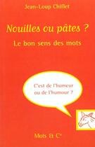 Couverture du livre « Nouilles ou pates ? - le bon sens des mots » de Jean-Loup Chiflet aux éditions Mango