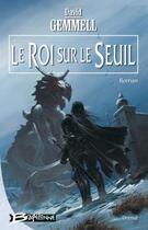 Couverture du livre « Le cycle de Drenaï : le roi sur le seuil » de David Gemmell aux éditions Bragelonne