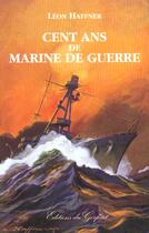Couverture du livre « Cent ans de marine de guerre » de Leon Haffner aux éditions Gerfaut