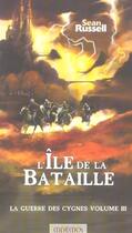 Couverture du livre « La guerre des cygnes Tome 3 ; l'île de la bataille » de Sean Russel aux éditions Mnemos