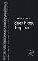 Couverture du livre « Idées fixes, trop fixes » de Arrigo Boito aux éditions Editions Du Sonneur