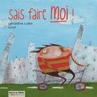 Couverture du livre « Sais faire moi ! » de Geraldine Collet aux éditions Bouts De Papier