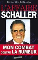 Couverture du livre « L'affaire schaller, mon combat contre la rumeur » de Christian Tal Schaller aux éditions Oser Dire