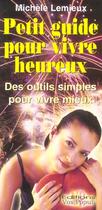 Couverture du livre « Petit guide pour vivre heureux » de Michele Lemieux aux éditions Vox Populi Quebec