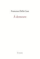 Couverture du livre « À demeure » de Francesco Della Casa aux éditions Furor