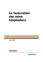 Couverture du livre « La facturation des soins hospitaliers » de Olivier Wery aux éditions Infodium