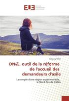 Couverture du livre « Dn , outil de la reforme de l'accueil des demandeurs d'asile » de Valot Gregory aux éditions Editions Universitaires Europeennes