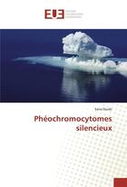 Couverture du livre « Pheochromocytomes silencieux » de Doubi Sana aux éditions Editions Universitaires Europeennes