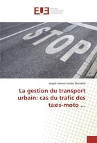 Couverture du livre « La gestion du transport urbain: cas du trafic des taxis-moto ... » de Mondesir Joseph aux éditions Editions Universitaires Europeennes