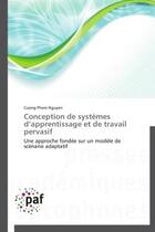 Couverture du livre « Conception de systemes d apprentissage et de travail pervasif » de Nguyen-C aux éditions Presses Academiques Francophones