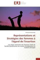 Couverture du livre « Representations et strategies des femmes a l'egard de l'insertion - les choix rationnels des femmes » de Houssonloge Pascale aux éditions Editions Universitaires Europeennes