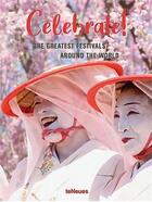 Couverture du livre « Celebrate ! the greatest festivals around the world » de  aux éditions Teneues Verlag