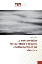 Couverture du livre « La conservation restauration d'oeuvres contemporaines en cheveux » de Pirotte Amelie aux éditions Editions Universitaires Europeennes