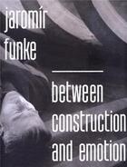 Couverture du livre « Jaromir Funke between construction and emotion » de Jaromir Funke aux éditions Dap Artbook