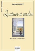 Couverture du livre « Quatuor à cordes pour 2 violons, alto et violoncelle » de Raphael Fumet aux éditions Delatour