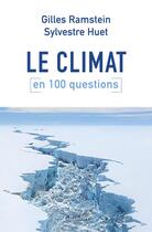 Couverture du livre « Le climat en 100 questions » de Sylvestre Huet et Gilles Ramstein aux éditions Tallandier