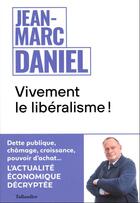 Couverture du livre « Vivement le libéralisme ! » de Jean-Marc Daniel aux éditions Tallandier