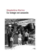 Couverture du livre « Le temps est assassin » de Magdalena Marino aux éditions Librinova