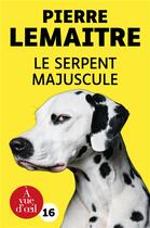 Couverture du livre « Le serpent majuscule » de Pierre Lemaitre aux éditions A Vue D'oeil